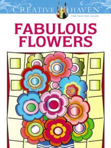 Creative Haven Fabulous Flowers Coloring Book