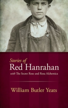 Stories of Red Hanrahan: With the Secret Rose and Rosa Alchemica