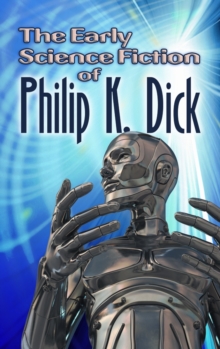 Early Science Fiction of Philip K. Dick