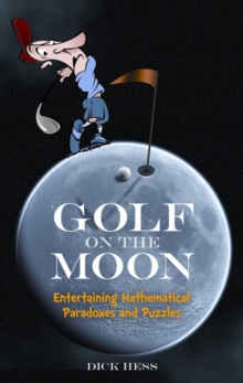Image for Golf on the moon  : entertaining mathematical paradoxes and puzzles