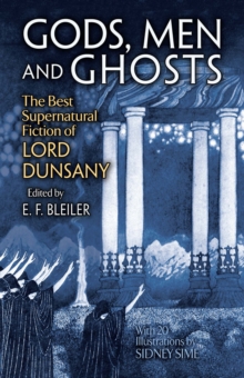 Image for Gods, Men and Ghosts: The Best Supernatural Fiction of Lord Dunsany