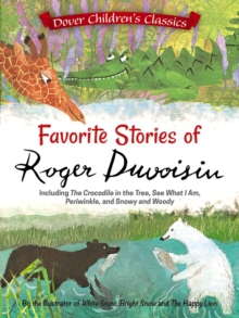Image for The Favorite Stories of Roger Duvoisin: Including The Crocodile in the Tree, See What I Am, Periwinkle, and Snowy and Woody