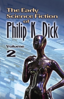 Image for The early science fiction of Philip K. DickVolume 2