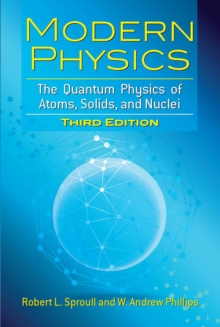Image for Modern physics: the quantum physics of atoms, solids, and nuclei