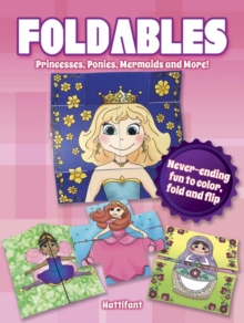 Foldables -- Princesses, Ponies, Mermaids and More