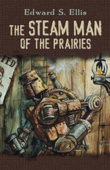 Image for Steam man of the prairies
