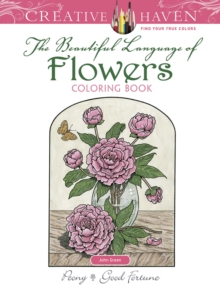 Creative Haven the Beautiful Language of Flowers Coloring Book