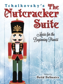 Image for Tchaikovsky'S the Nutcracker Suite: Music for the Beginning Pianist