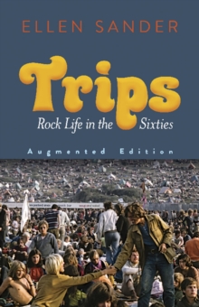 Trips: Rock Life in the Sixties—Augmented Edition: Rock Life in the Sixties—Augmented Edition