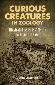 Image for Curious creatures in zoology: illustrated legends and myths from around the world