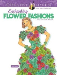 Creative Haven Enchanting Flower Fashions Coloring Book