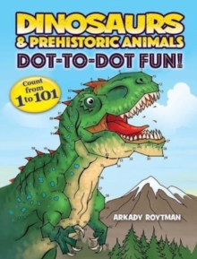 Image for Dinosaurs & Prehistoric Animals Dot-to-Dot Fun! : Count from 1 to 101
