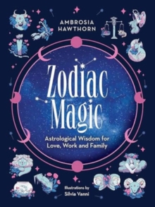 Image for Zodiac Magic: Astrological Wisdom for Love, Work and Family