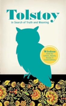 Image for Tolstoy in Search of Truth and Meaning: Wisdom from His Letters, Novels, Essays and Conversations