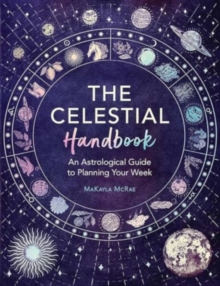 Image for The Celestial Handbook: an Astrological Guide to Planning Your Week