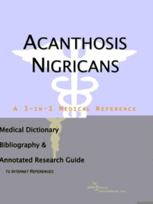 Image for Acanthosis Nigricans - A Medical Dictionary, Bibliography, and Annotated Research Guide to Internet References