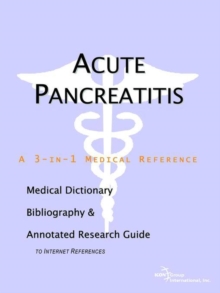 Image for Acute Pancreatitis - A Medical Dictionary, Bibliography, and Annotated Research Guide to Internet References