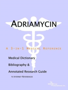 Image for Adriamycin - A Medical Dictionary, Bibliography, and Annotated Research Guide to Internet References