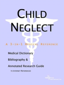 Image for Child Neglect - A Medical Dictionary, Bibliography, and Annotated Research Guide to Internet References