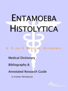 Image for Entamoeba Histolytica - A Medical Dictionary, Bibliography, and Annotated Research Guide to Internet References