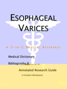 Image for Esophageal Varices - A Medical Dictionary, Bibliography, and Annotated Research Guide to Internet References