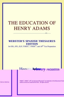 Image for The Education of Henry Adams (Webster's Spanish Thesaurus Edition)