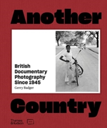 Image for Another country  : British documentary photography since 1945