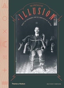 Image for The spectacle of illusion  : magic, the paranormal & the complicity of the mind