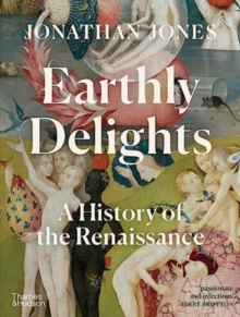 Image for Earthly delights  : a history of the Renaissance
