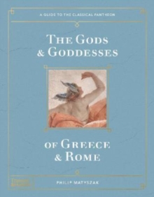 Image for The gods & goddesses of Greece and Rome  : a guide to the classical pantheon