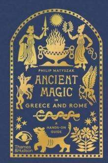 Ancient Magic in Greece and Rome: A Hands-on Guide