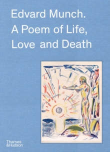 Edvard Munch: A Poem of Life, Love and Death