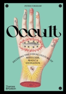 Occult : Decoding the visual culture of mysticism, magic and divination - Forshaw, Peter