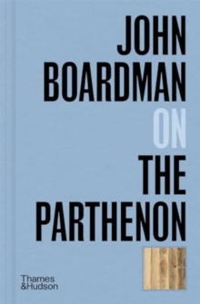 John Boardman on the Parthenon - Boardman, John