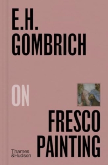 E.H. Gombrich on fresco painting - Gombrich, E. H.