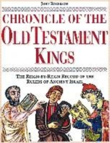 Image for Chronicle of the Old Testament kings  : the reign-by-reign record of the rulers of ancient Israel