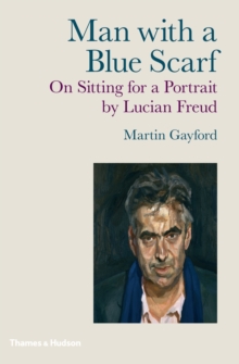 Image for Man with a blue scarf  : on sitting for a portrait by Lucian Freud