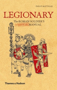 Image for Legionary  : the Roman soldier's (unofficial) manual