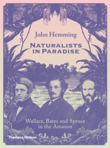 Image for Naturalists in paradise  : Wallace, Bates and Spruce in the Amazon