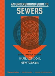 Image for An underground guide to sewers, or, Down, through & out in Paris, London, New York, &c.