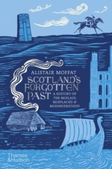 Image for Scotland's Forgotten Past : A History of the Mislaid, Misplaced and Misunderstood