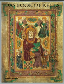 Image for Das Book of Kells  : ein Meisterwerk frèuhirischer Buchmalerei im Trinity College in Dublin