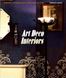 Image for Art deco interiors  : design, decoration and detail from the twenties and thirties