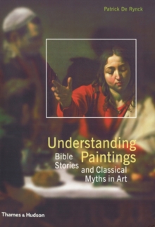 Image for Understanding paintings  : Bible stories and classical myths in art