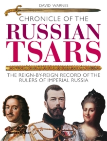 Image for Chronicle of the Russian Tsars  : the reign-by-reign record of the rulers of Imperial Russia