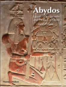 Image for Abydos  : Egypt's first pharaohs and the cult of Osiris