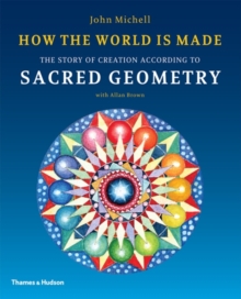 Image for How the world is made  : the story of creation according to sacred geometry