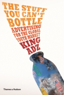 Image for The stuff you can't bottle  : advertising for the global youth market