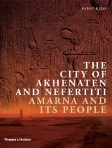 Image for The city of Akhenaten and Nefertiti  : Amarna and its people