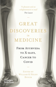 Great Discoveries in Medicine: From Ayurveda to X-rays, Cancer to Covid